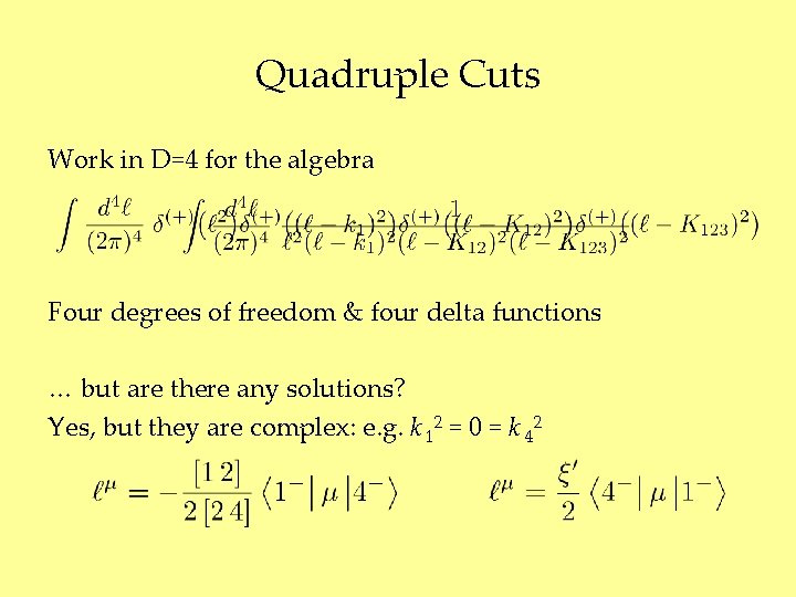 Quadruple Cuts Work in D=4 for the algebra Four degrees of freedom & four