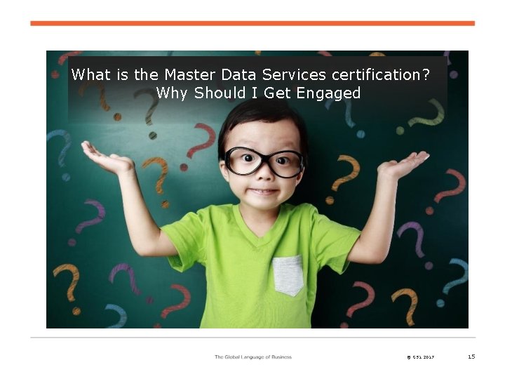 What is the Master Data Services certification? Why Should I Get Engaged © GS
