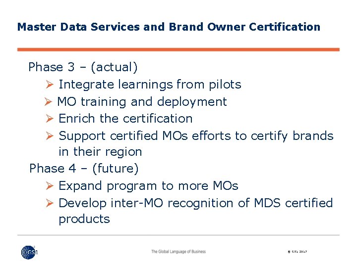 Master Data Services and Brand Owner Certification Phase 3 – (actual) Ø Integrate learnings