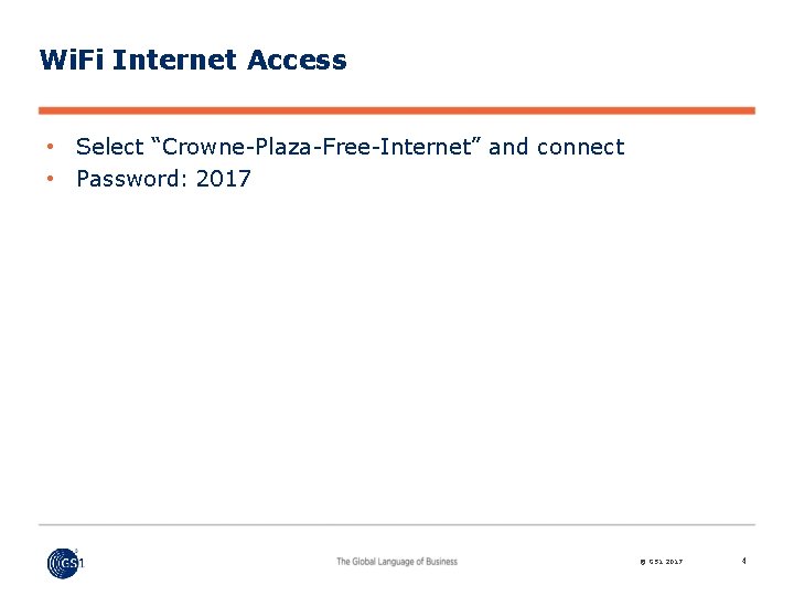 Wi. Fi Internet Access • Select “Crowne-Plaza-Free-Internet” and connect • Password: 2017 © GS