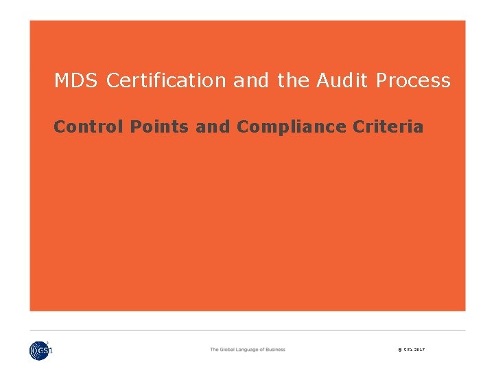 MDS Certification and the Audit Process Control Points and Compliance Criteria © GS 1