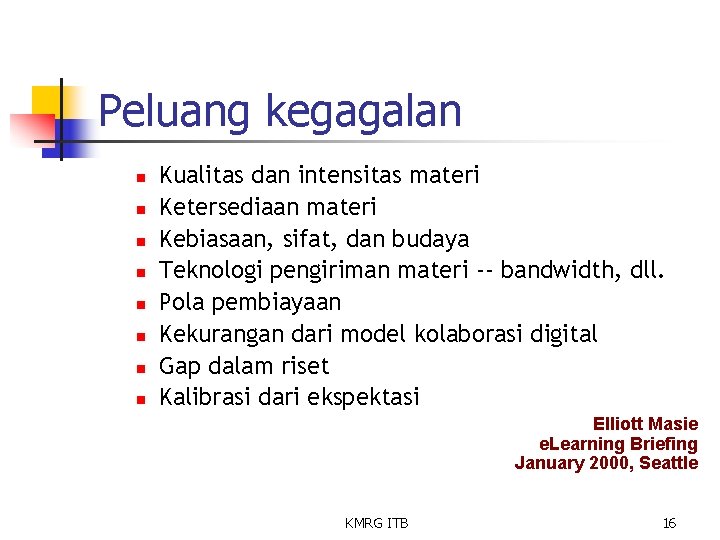 Peluang kegagalan n n n n Kualitas dan intensitas materi Ketersediaan materi Kebiasaan, sifat,