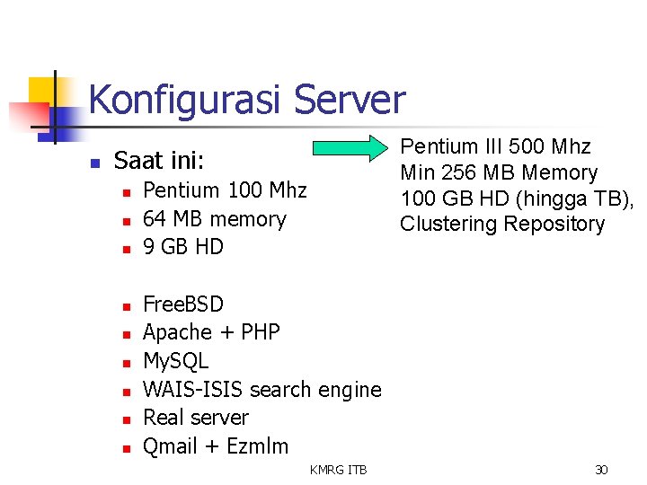 Konfigurasi Server n Pentium III 500 Mhz Min 256 MB Memory 100 GB HD