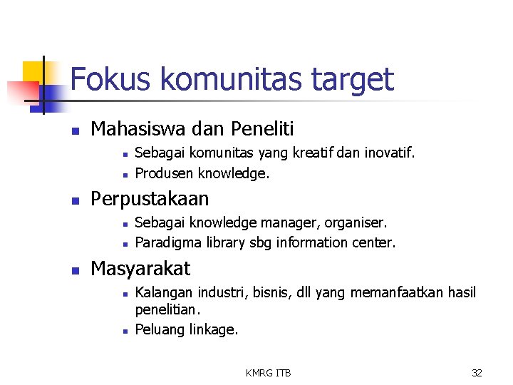 Fokus komunitas target n Mahasiswa dan Peneliti n n n Perpustakaan n Sebagai komunitas