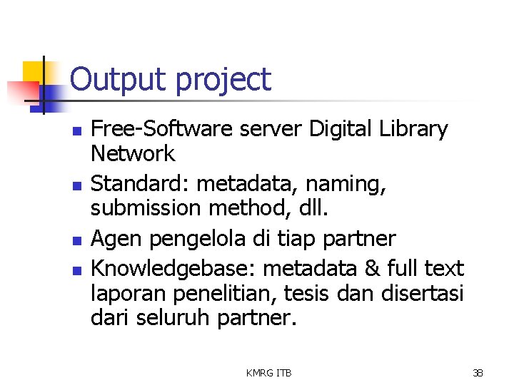 Output project n n Free-Software server Digital Library Network Standard: metadata, naming, submission method,