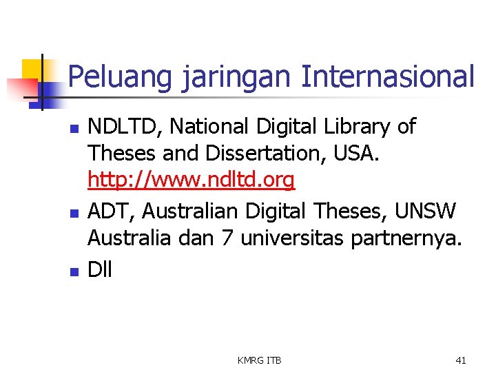 Peluang jaringan Internasional n n n NDLTD, National Digital Library of Theses and Dissertation,