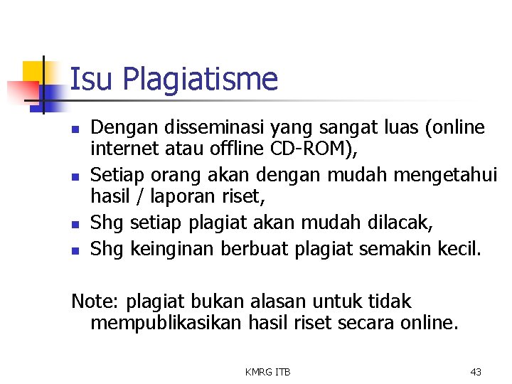 Isu Plagiatisme n n Dengan disseminasi yang sangat luas (online internet atau offline CD-ROM),