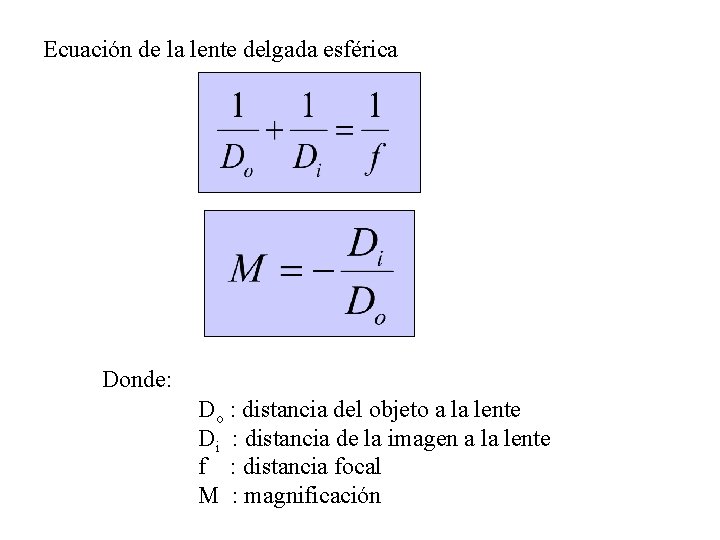 Ecuación de la lente delgada esférica Donde: Do : distancia del objeto a la