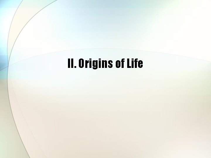 II. Origins of Life 