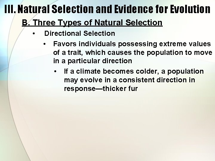 III. Natural Selection and Evidence for Evolution B. Three Types of Natural Selection •