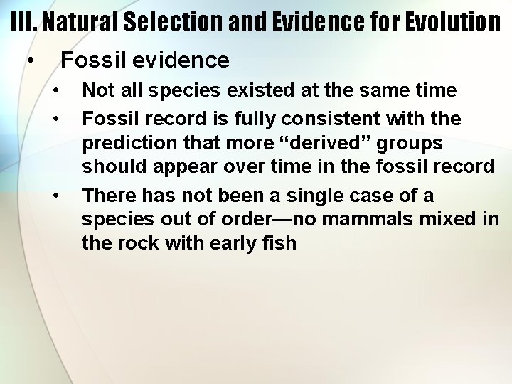 III. Natural Selection and Evidence for Evolution • Fossil evidence • • • Not
