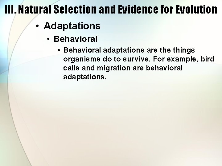 III. Natural Selection and Evidence for Evolution • Adaptations • Behavioral adaptations are things