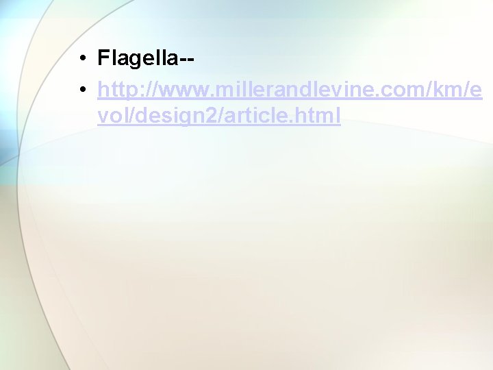  • Flagella- • http: //www. millerandlevine. com/km/e vol/design 2/article. html 