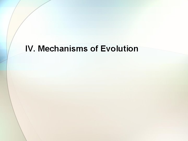 IV. Mechanisms of Evolution 