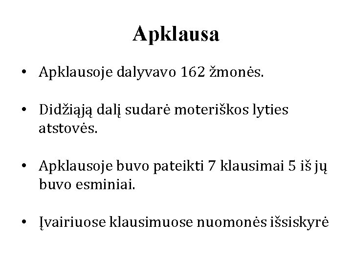 Apklausa • Apklausoje dalyvavo 162 žmonės. • Didžiąją dalį sudarė moteriškos lyties atstovės. •