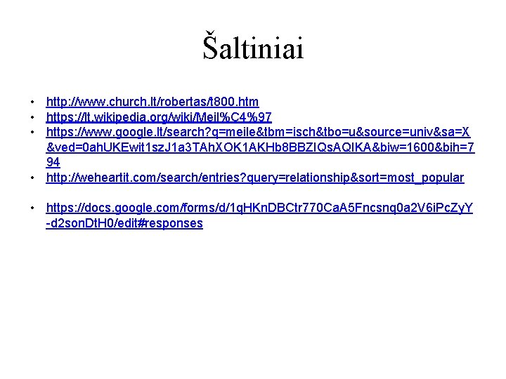 Šaltiniai • http: //www. church. lt/robertas/t 800. htm • https: //lt. wikipedia. org/wiki/Meil%C 4%97