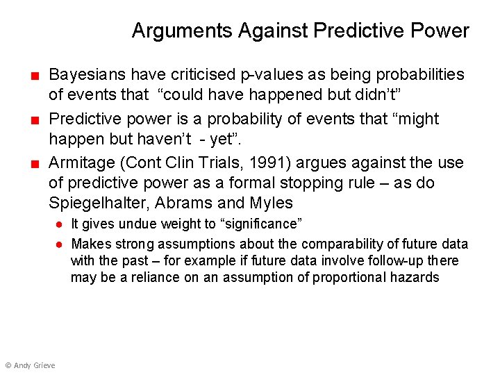 Arguments Against Predictive Power ■ Bayesians have criticised p-values as being probabilities of events