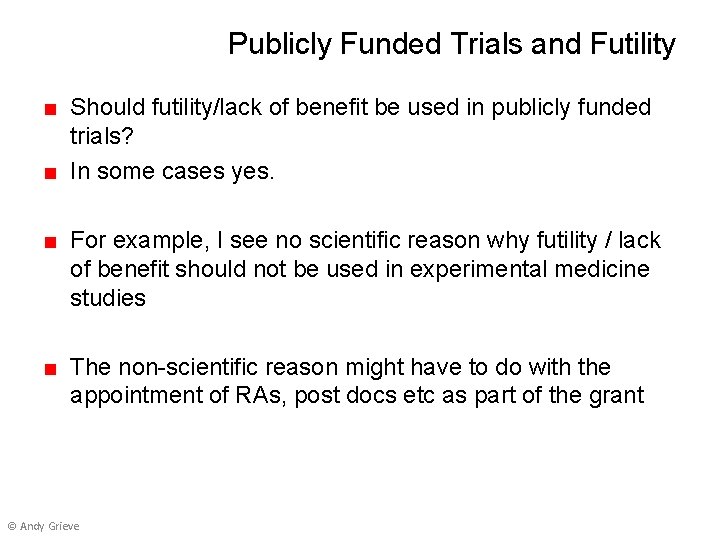 Publicly Funded Trials and Futility ■ Should futility/lack of benefit be used in publicly