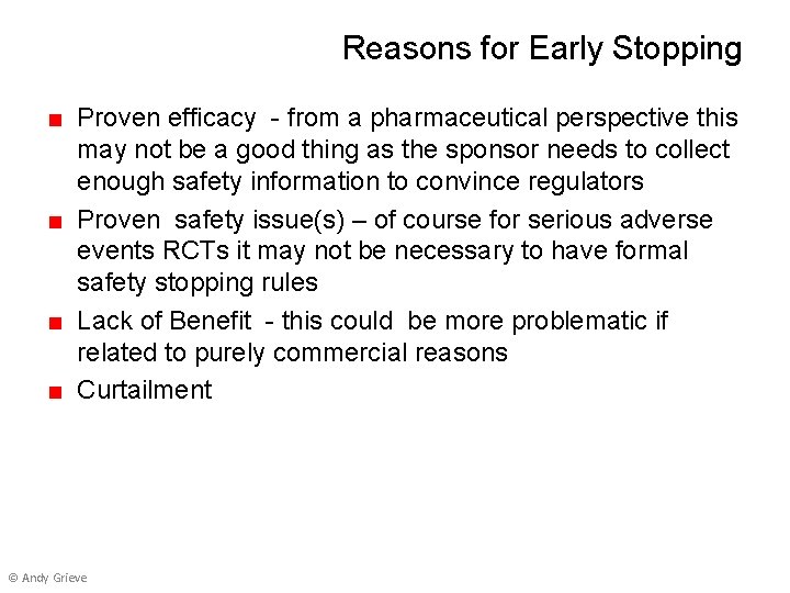 Reasons for Early Stopping ■ Proven efficacy - from a pharmaceutical perspective this may