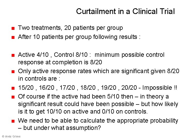 Curtailment in a Clinical Trial ■ Two treatments, 20 patients per group ■ After