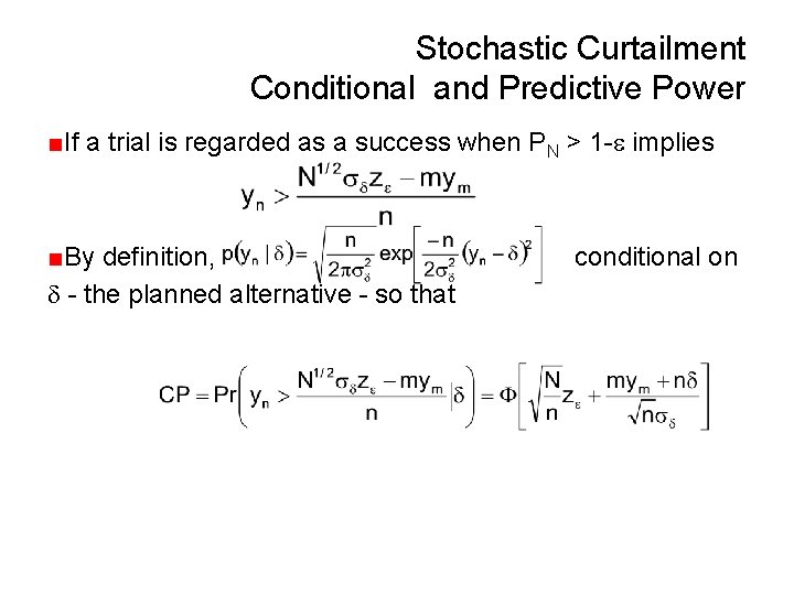 Stochastic Curtailment Conditional and Predictive Power ■If a trial is regarded as a success