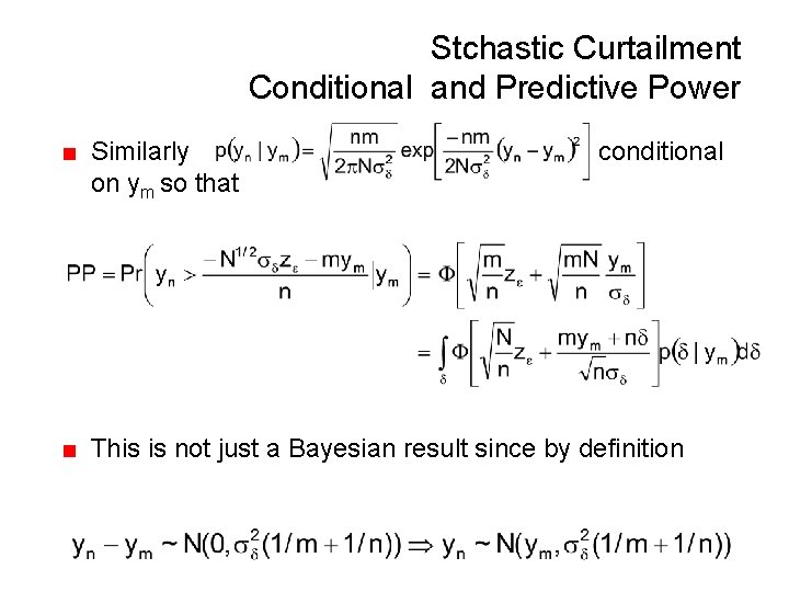 Stchastic Curtailment Conditional and Predictive Power ■ Similarly on ym so that conditional ■