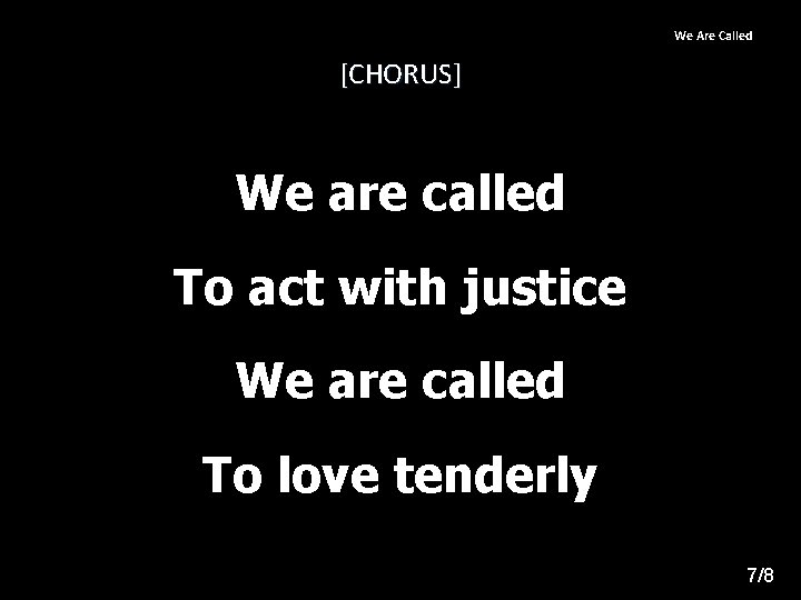 We Are Called [CHORUS] We are called To act with justice We are called