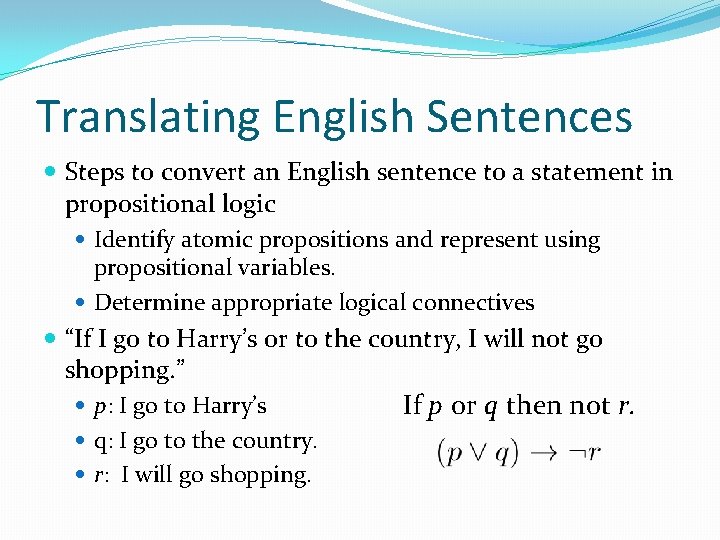 Translating English Sentences Steps to convert an English sentence to a statement in propositional Translating English Sentences Steps to convert an English sentence to a statement in propositional