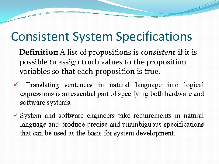 Consistent System Specifications Definition: A list of propositions is consistent if it is possible Consistent System Specifications Definition: A list of propositions is consistent if it is possible