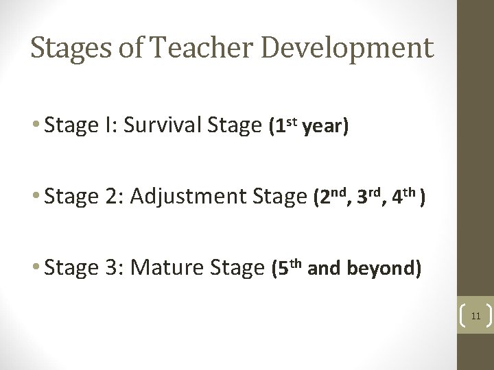 Stages of Teacher Development • Stage I: Survival Stage (1 st year) • Stage