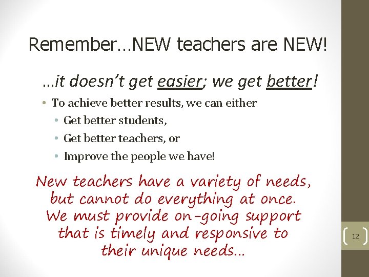Remember…NEW teachers are NEW! …it doesn’t get easier; we get better! • To achieve