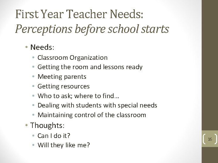 First Year Teacher Needs: Perceptions before school starts • Needs: • • Classroom Organization