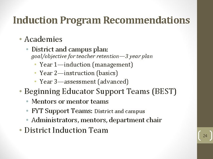 Induction Program Recommendations • Academies • District and campus plan: goal/objective for teacher retention—