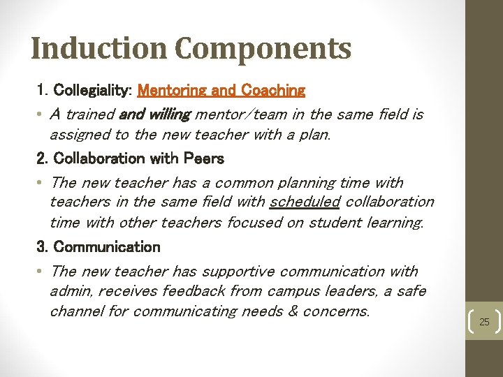 Induction Components 1. Collegiality: Mentoring and Coaching • A trained and willing mentor/team in
