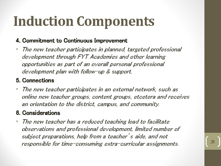 Induction Components 4. Commitment to Continuous Improvement • The new teacher participates in planned,