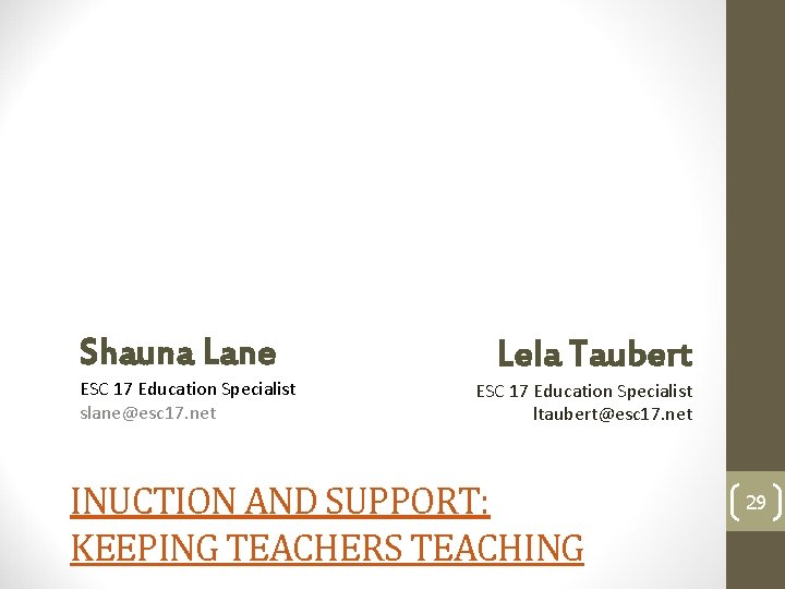 Shauna Lane ESC 17 Education Specialist slane@esc 17. net Lela Taubert ESC 17 Education