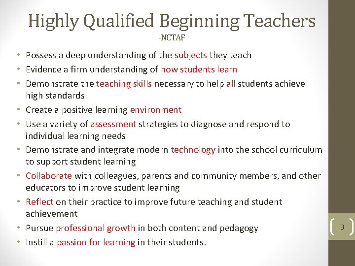 Highly Qualified Beginning Teachers -NCTAF • Possess a deep understanding of the subjects they