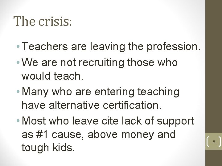 The crisis: • Teachers are leaving the profession. • We are not recruiting those