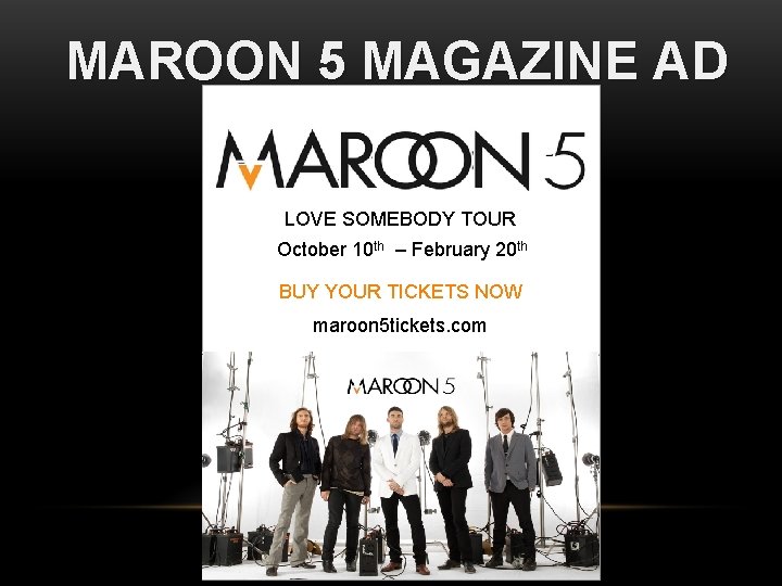 MAROON 5 MAGAZINE AD LOVE SOMEBODY TOUR October 10 th – February 20 th