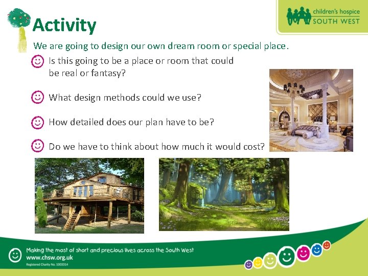 Activity We are going to design our own dream room or special place. •