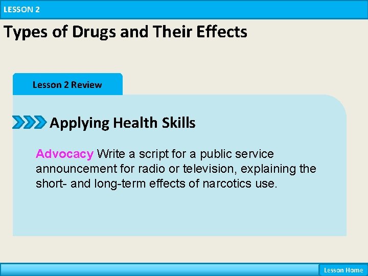 LESSON 2 Types of Drugs and Their Effects Lesson 2 Review Applying Health Skills LESSON 2 Types of Drugs and Their Effects Lesson 2 Review Applying Health Skills