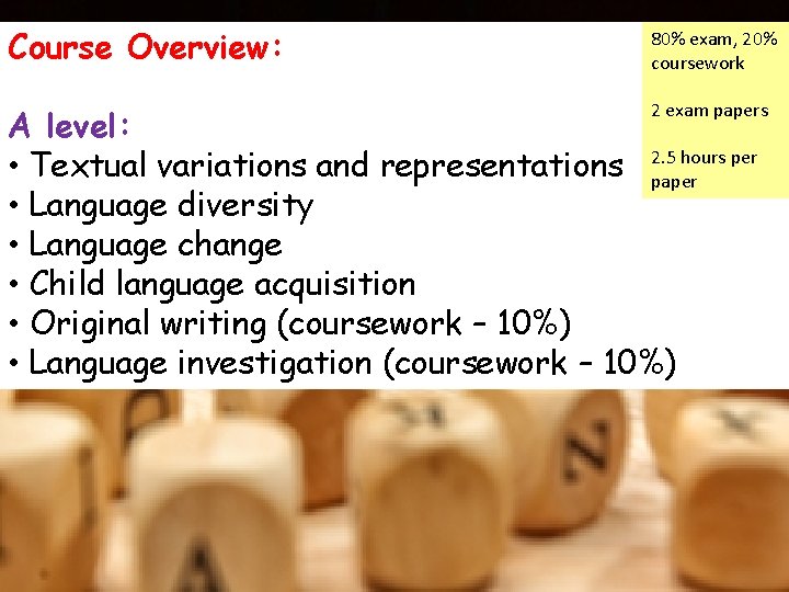 Course Overview: 80% exam, 20% coursework 2 exam papers A level: hours per •