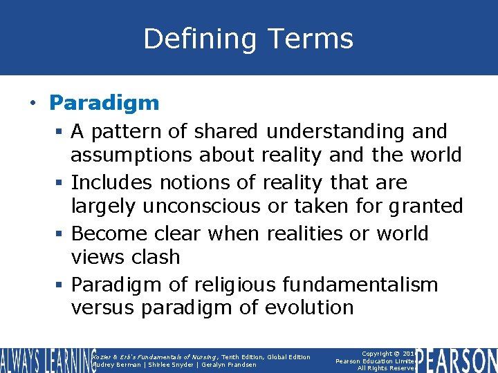 Defining Terms • Paradigm § A pattern of shared understanding and assumptions about reality