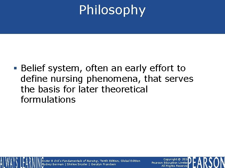 Philosophy § Belief system, often an early effort to define nursing phenomena, that serves
