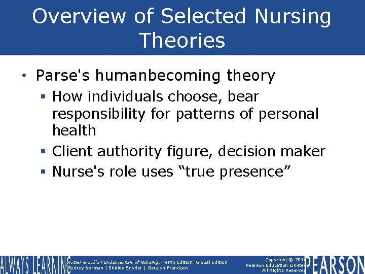 Overview of Selected Nursing Theories • Parse's humanbecoming theory § How individuals choose, bear