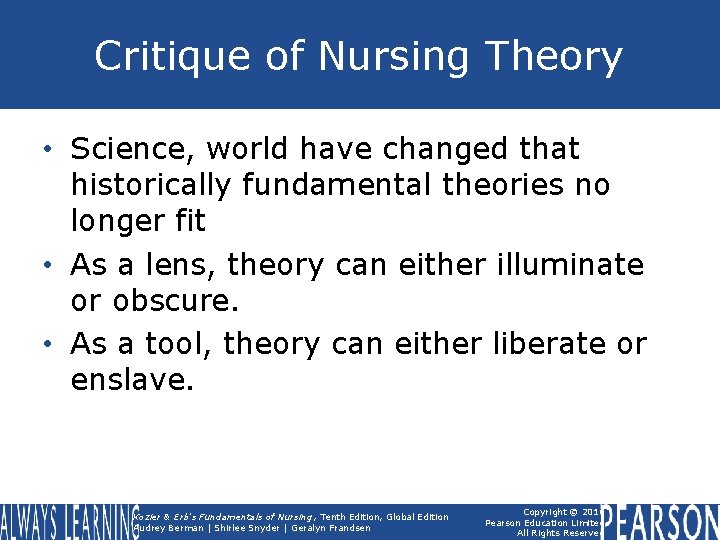 Critique of Nursing Theory • Science, world have changed that historically fundamental theories no
