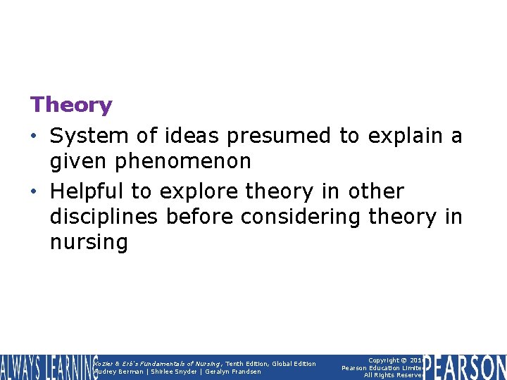 Theory • System of ideas presumed to explain a given phenomenon • Helpful to