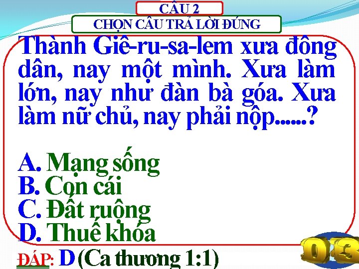 C U 2 CHỌN C U TRẢ LỜI ĐÚNG Thành Giê-ru-sa-lem xưa đông dân,