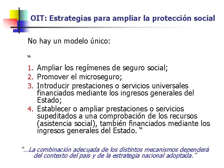 OIT: Estrategias para ampliar la protección social No hay un modelo único: “ 1.
