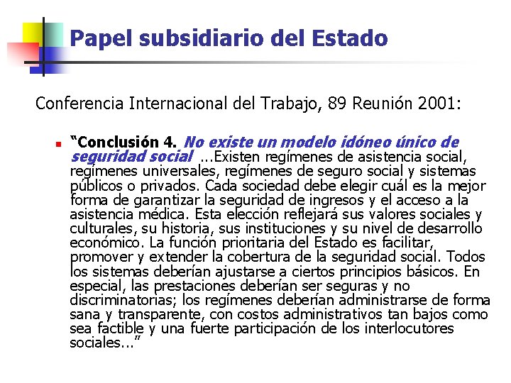 Papel subsidiario del Estado Conferencia Internacional del Trabajo, 89 Reunión 2001: n “Conclusión 4.